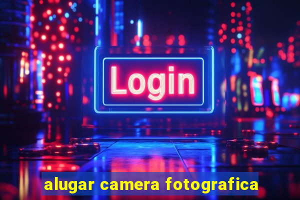 alugar camera fotografica